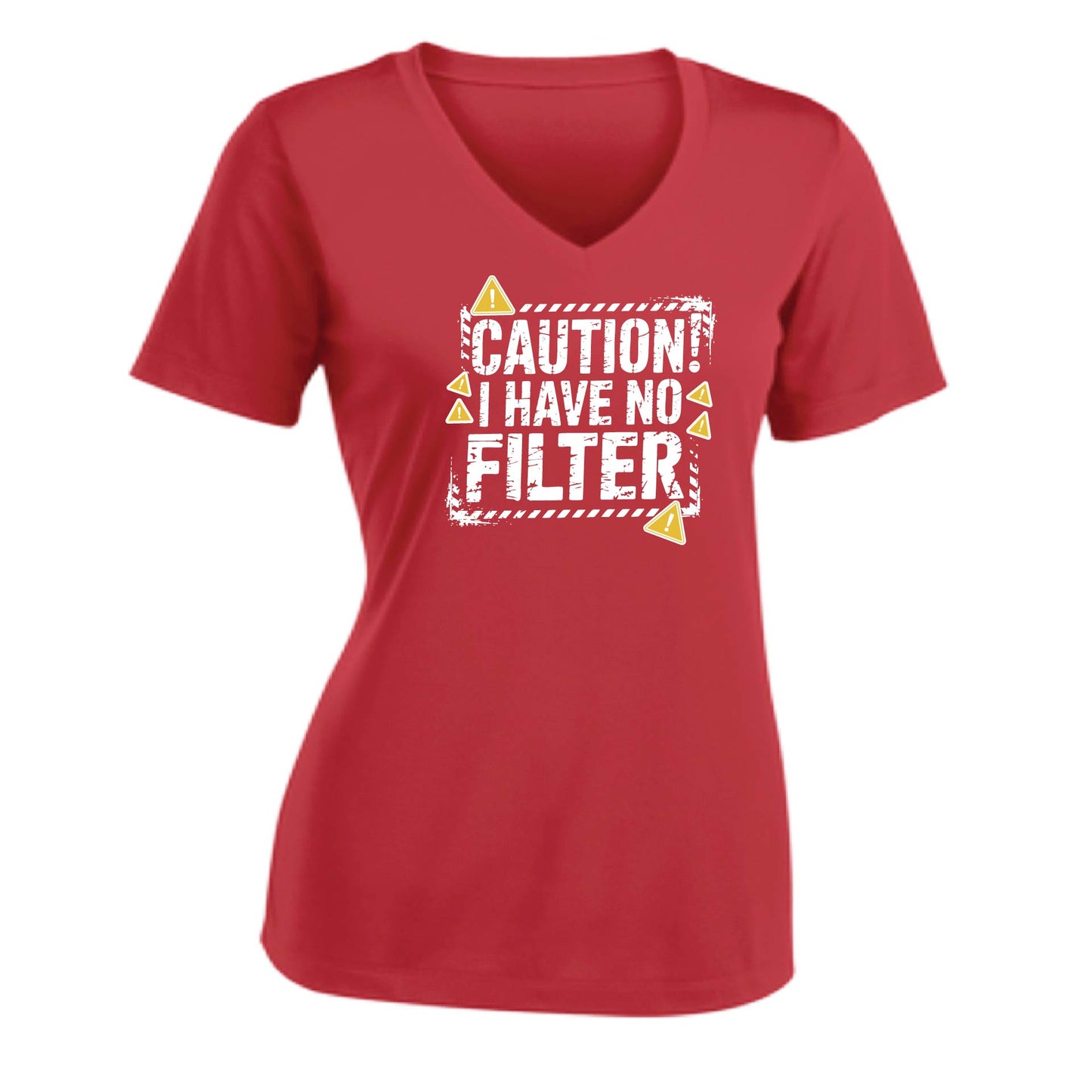 Caution - I Have No Filter | Women's Short Sleeve V-Neck Performance T-Shirts | 100% Polyester