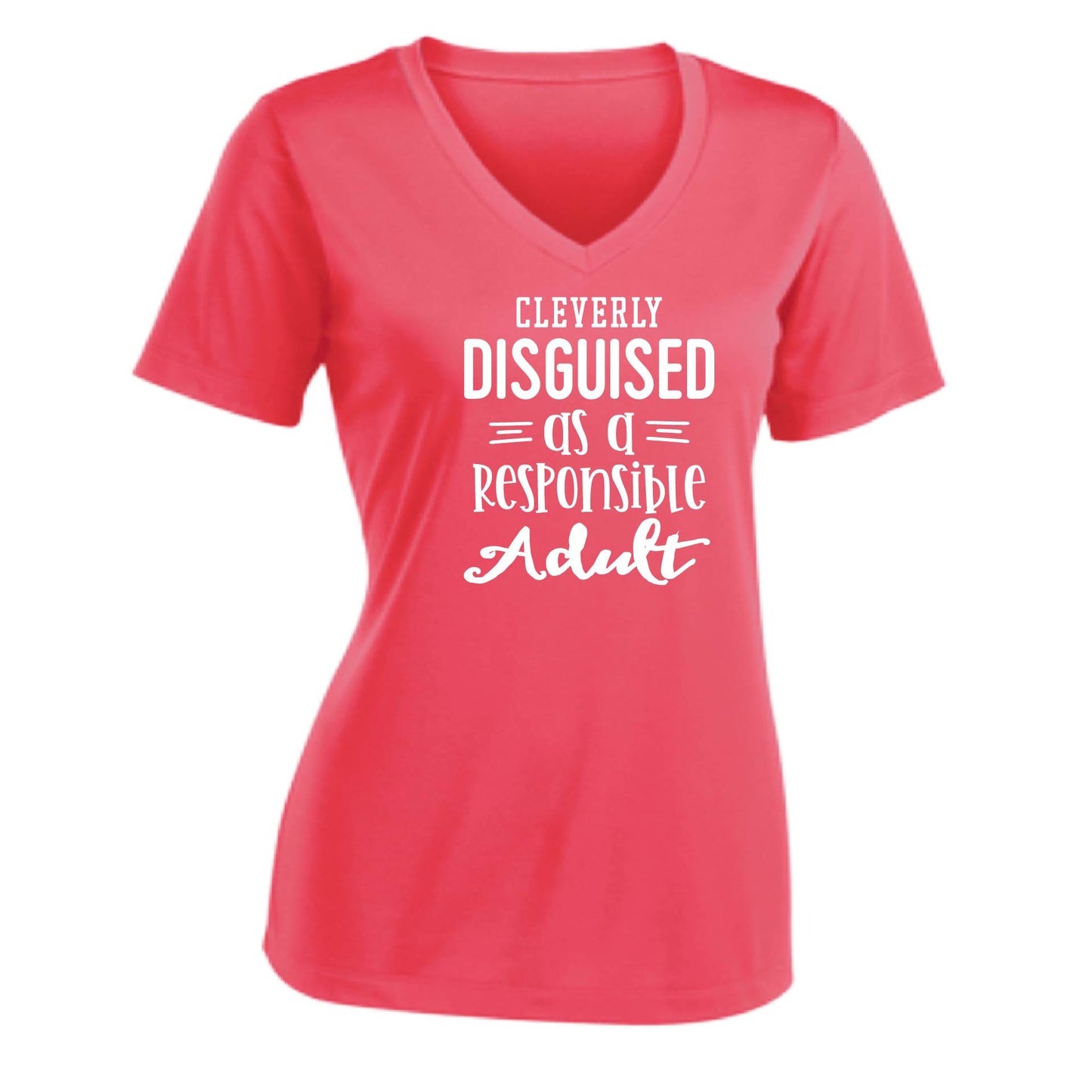 Cleverly Disguised as a Responsible Adult | Women's Short Sleeve V-Neck Performance T-Shirts | 100% Polyester