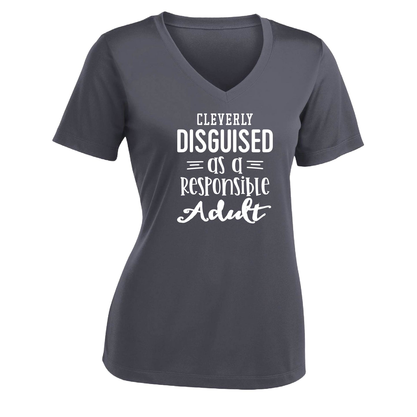 Cleverly Disguised as a Responsible Adult | Women's Short Sleeve V-Neck Performance T-Shirts | 100% Polyester