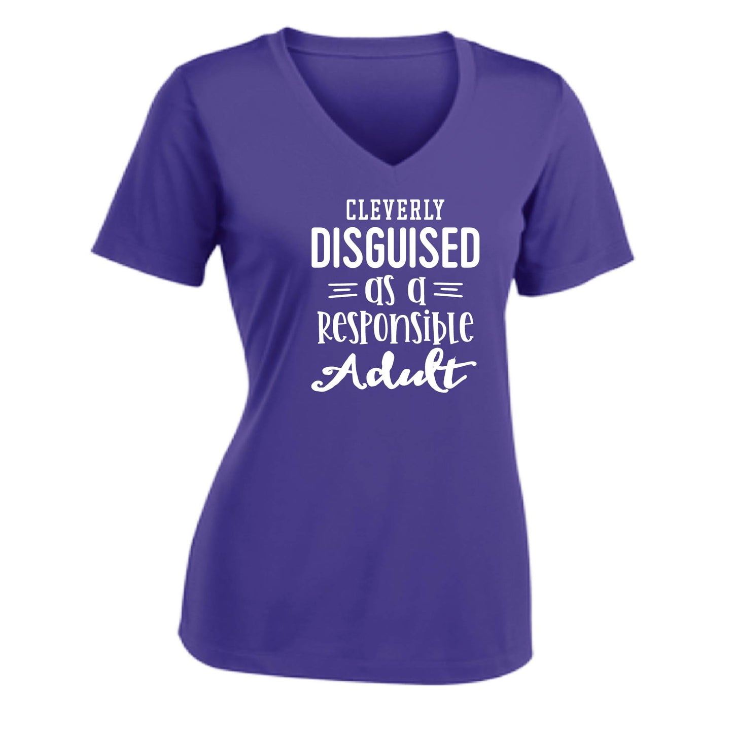 Cleverly Disguised as a Responsible Adult | Women's Short Sleeve V-Neck Performance T-Shirts | 100% Polyester