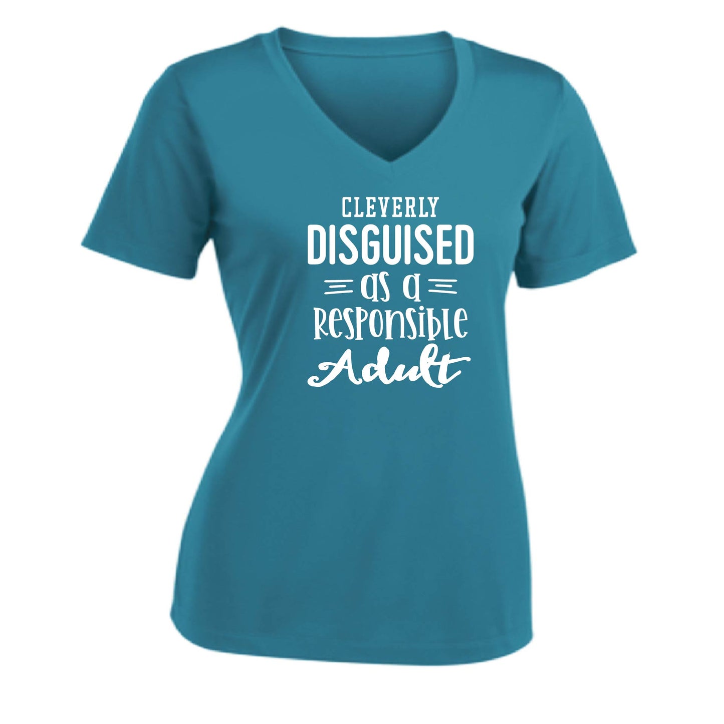 Cleverly Disguised as a Responsible Adult | Women's Short Sleeve V-Neck Performance T-Shirts | 100% Polyester