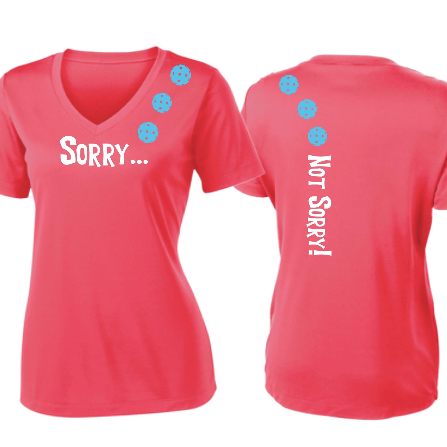 Sorry Not Sorry (10 Custom Pickleball Colors) | Women's Short Sleeve V-Neck Pickleball Performance T-Shirts | 100% Polyester