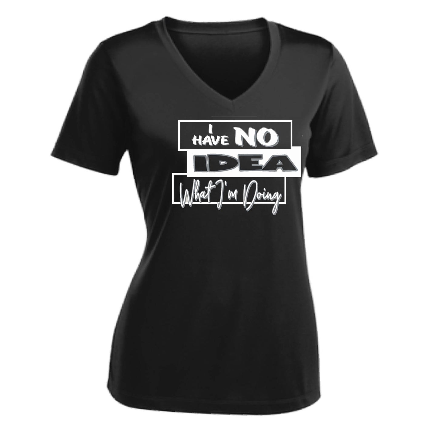 I Have No Idea What I'm Doing | Women's Short Sleeve V-Neck Performance T-Shirts | 100% Polyester