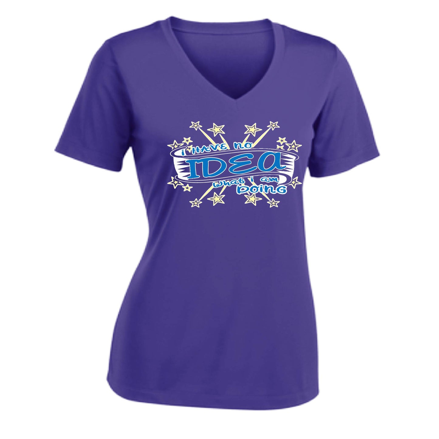 I Have No Idea What I Am Doing | Women's Short Sleeve V-Neck Performance T-Shirts | 100% Polyester