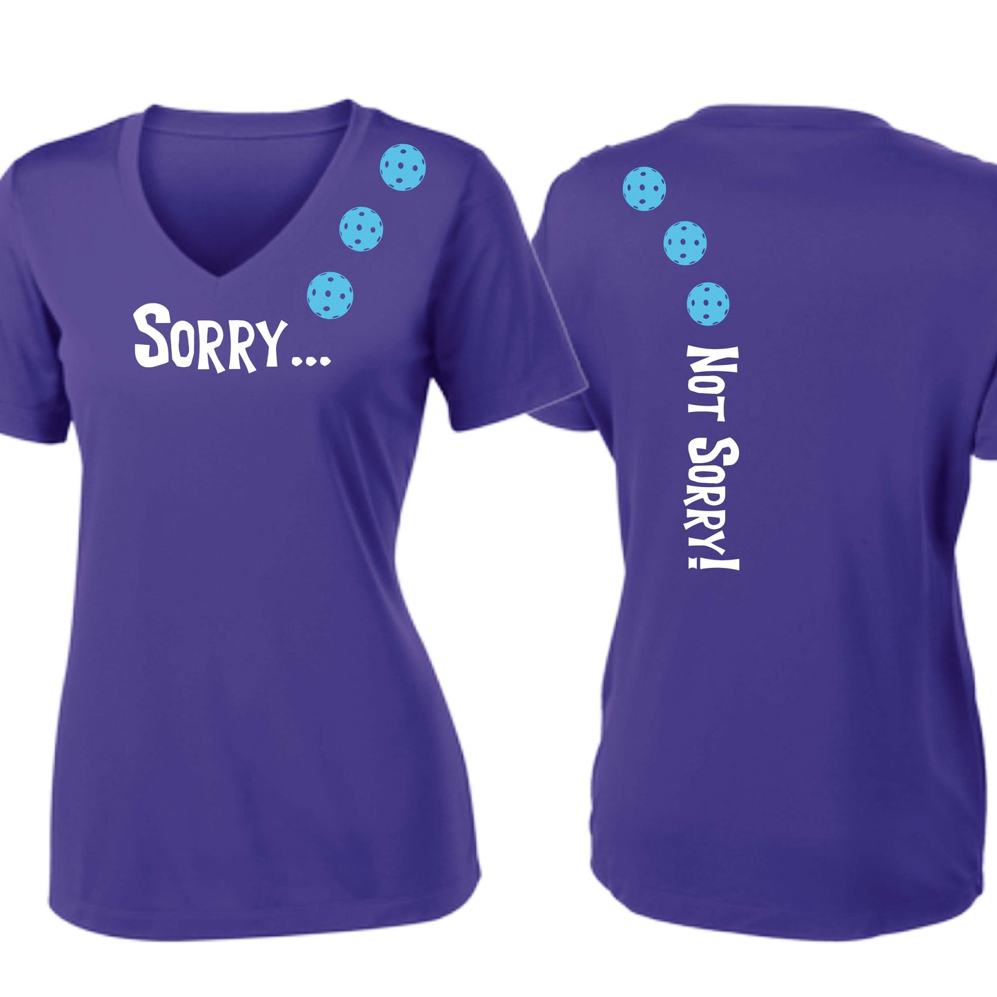Sorry Not Sorry (10 Custom Pickleball Colors) | Women's Short Sleeve V-Neck Pickleball Performance T-Shirts | 100% Polyester