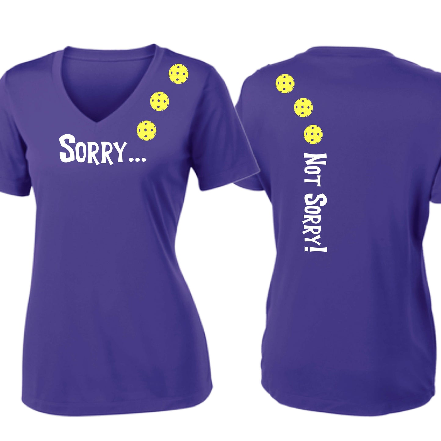 Sorry Not Sorry (10 Custom Pickleball Colors) | Women's Short Sleeve V-Neck Pickleball Performance T-Shirts | 100% Polyester