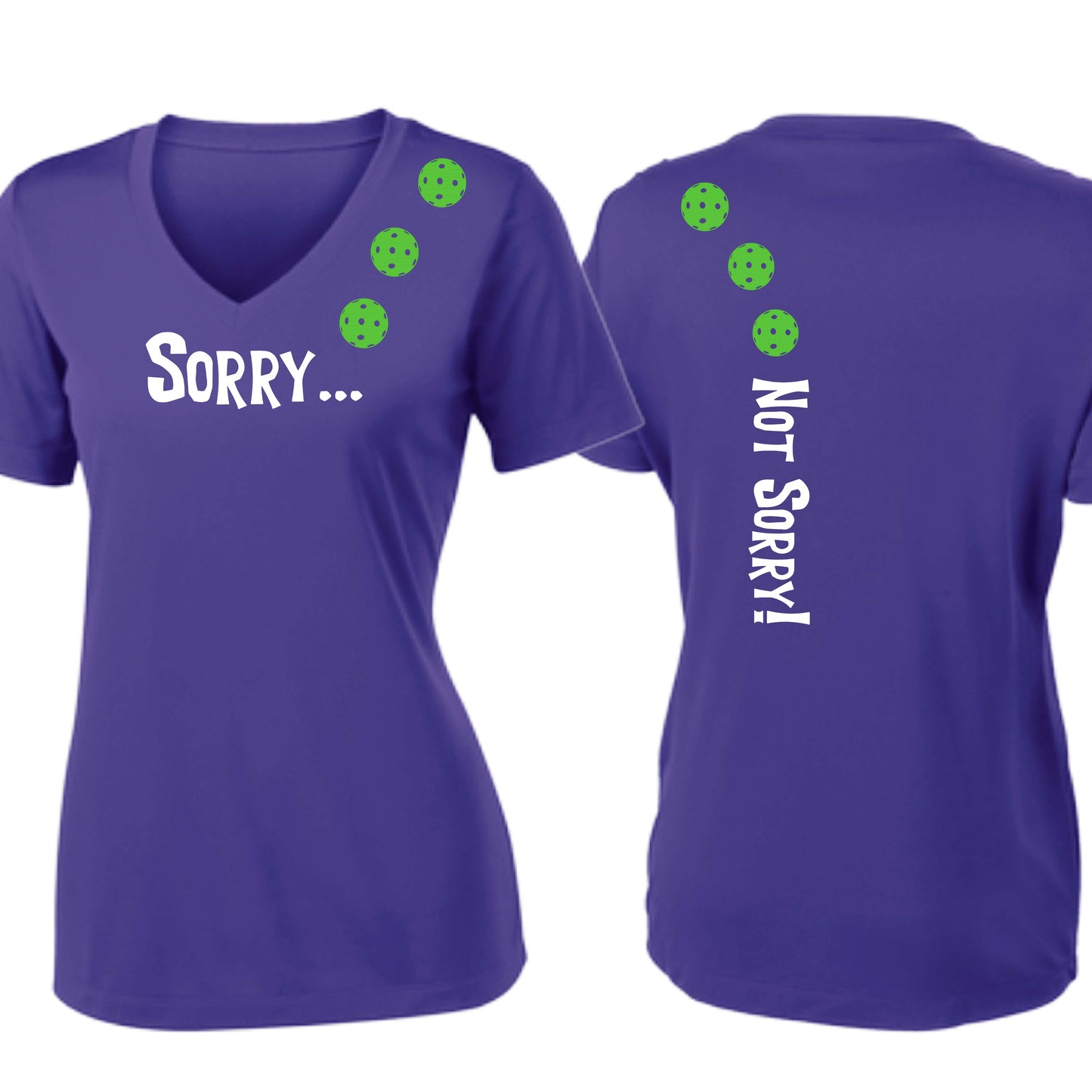 Sorry Not Sorry (10 Custom Pickleball Colors) | Women's Short Sleeve V-Neck Pickleball Performance T-Shirts | 100% Polyester