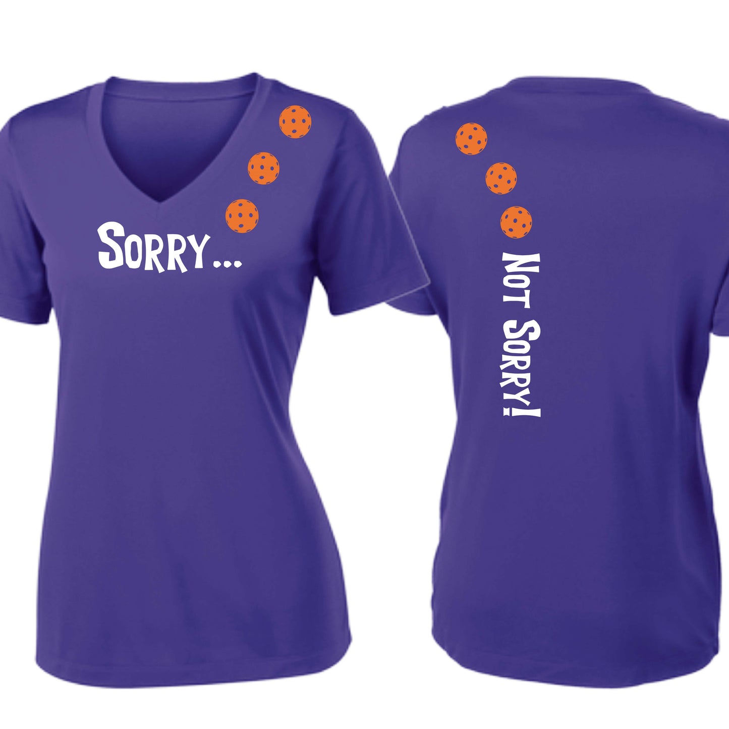 Sorry Not Sorry (10 Custom Pickleball Colors) | Women's Short Sleeve V-Neck Pickleball Performance T-Shirts | 100% Polyester