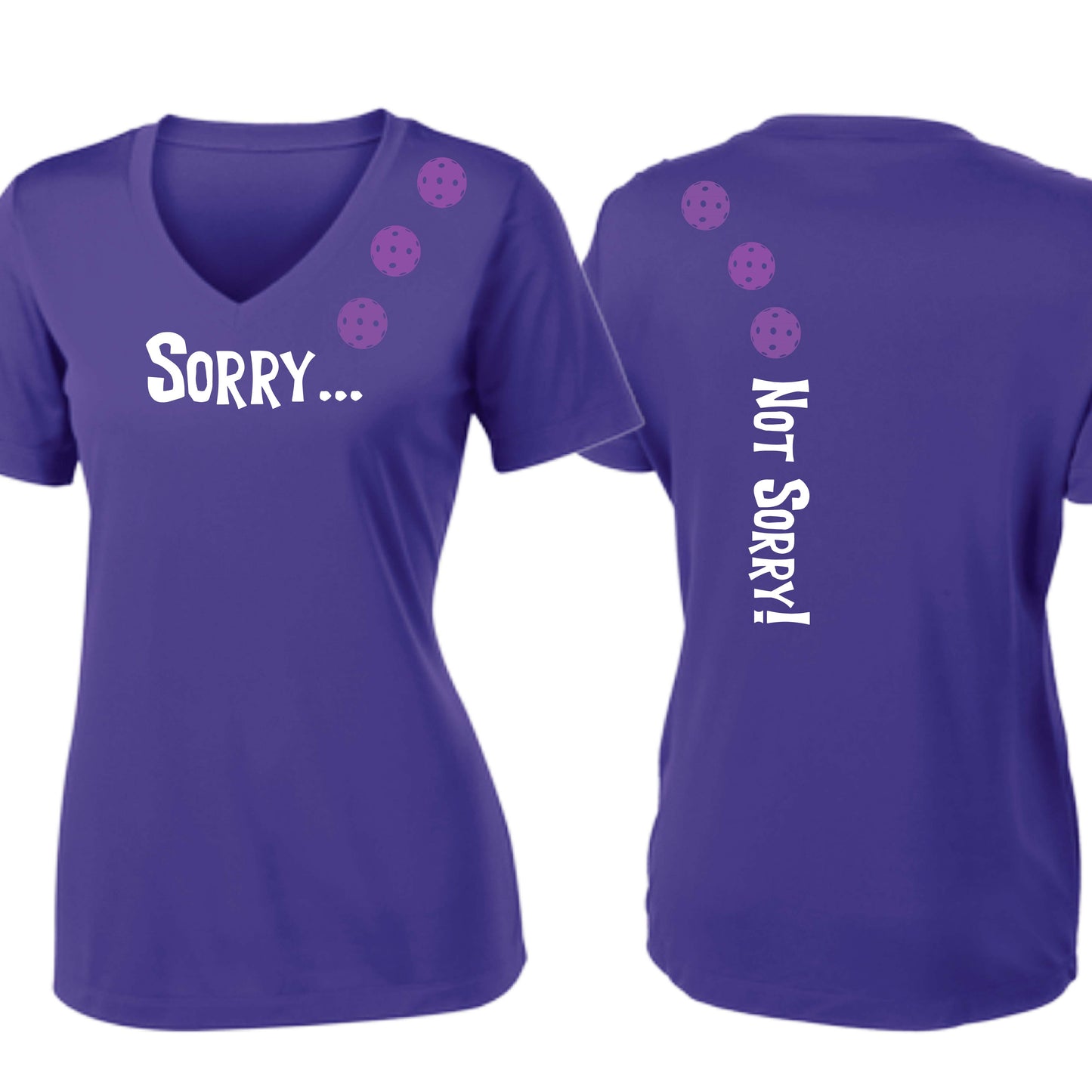 Sorry Not Sorry (10 Custom Pickleball Colors) | Women's Short Sleeve V-Neck Pickleball Performance T-Shirts | 100% Polyester
