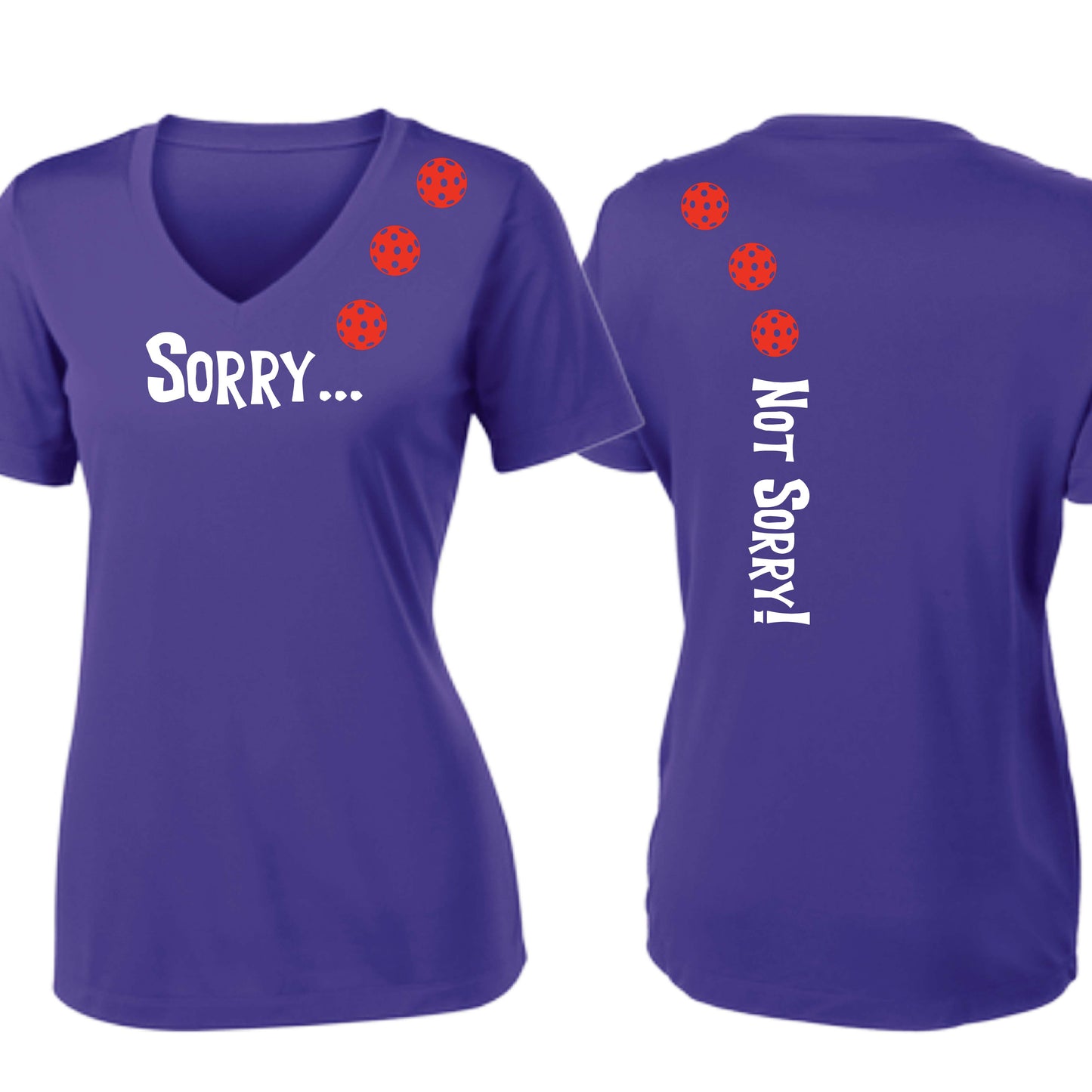 Sorry Not Sorry (10 Custom Pickleball Colors) | Women's Short Sleeve V-Neck Pickleball Performance T-Shirts | 100% Polyester