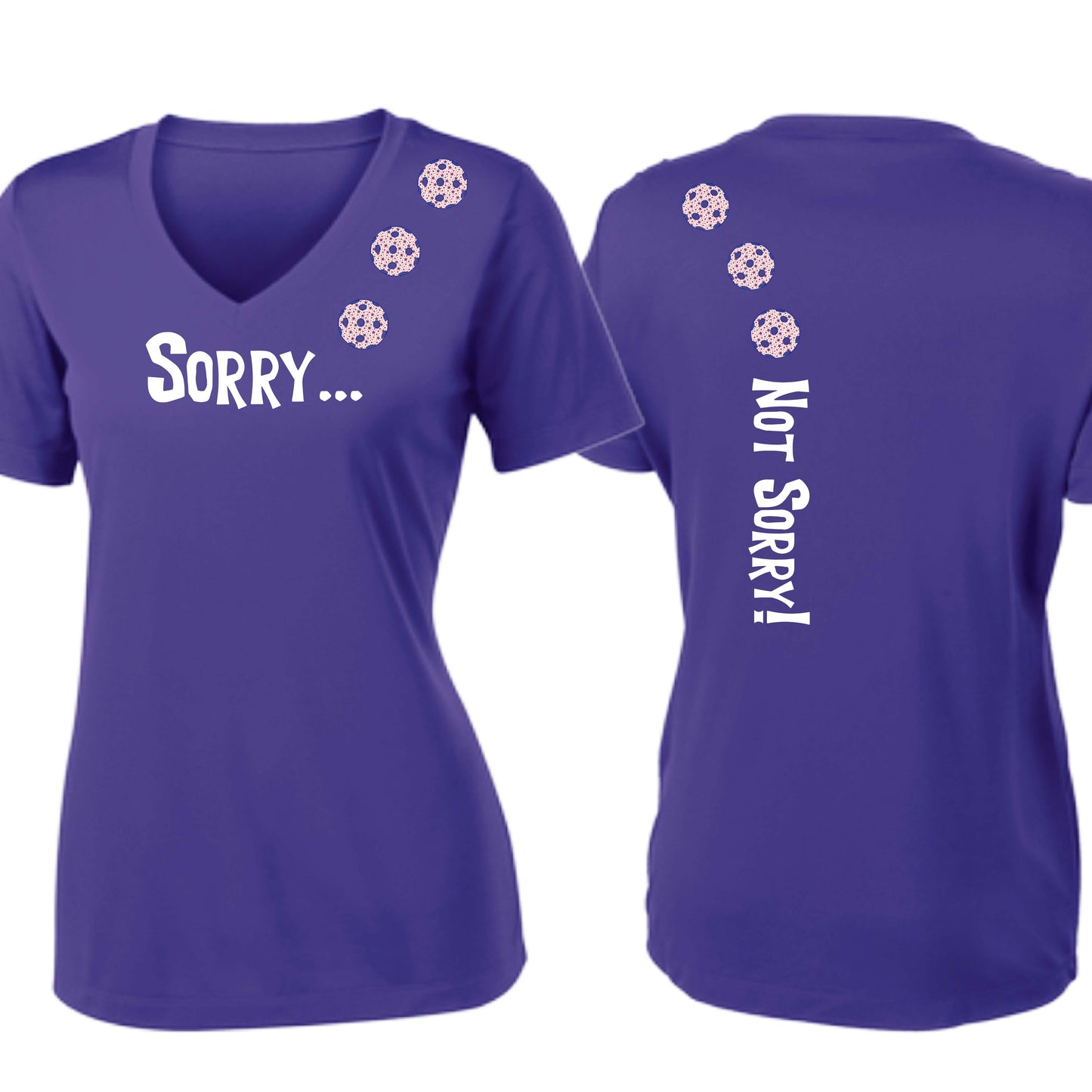 Sorry Not Sorry (10 Custom Pickleball Colors) | Women's Short Sleeve V-Neck Pickleball Performance T-Shirts | 100% Polyester