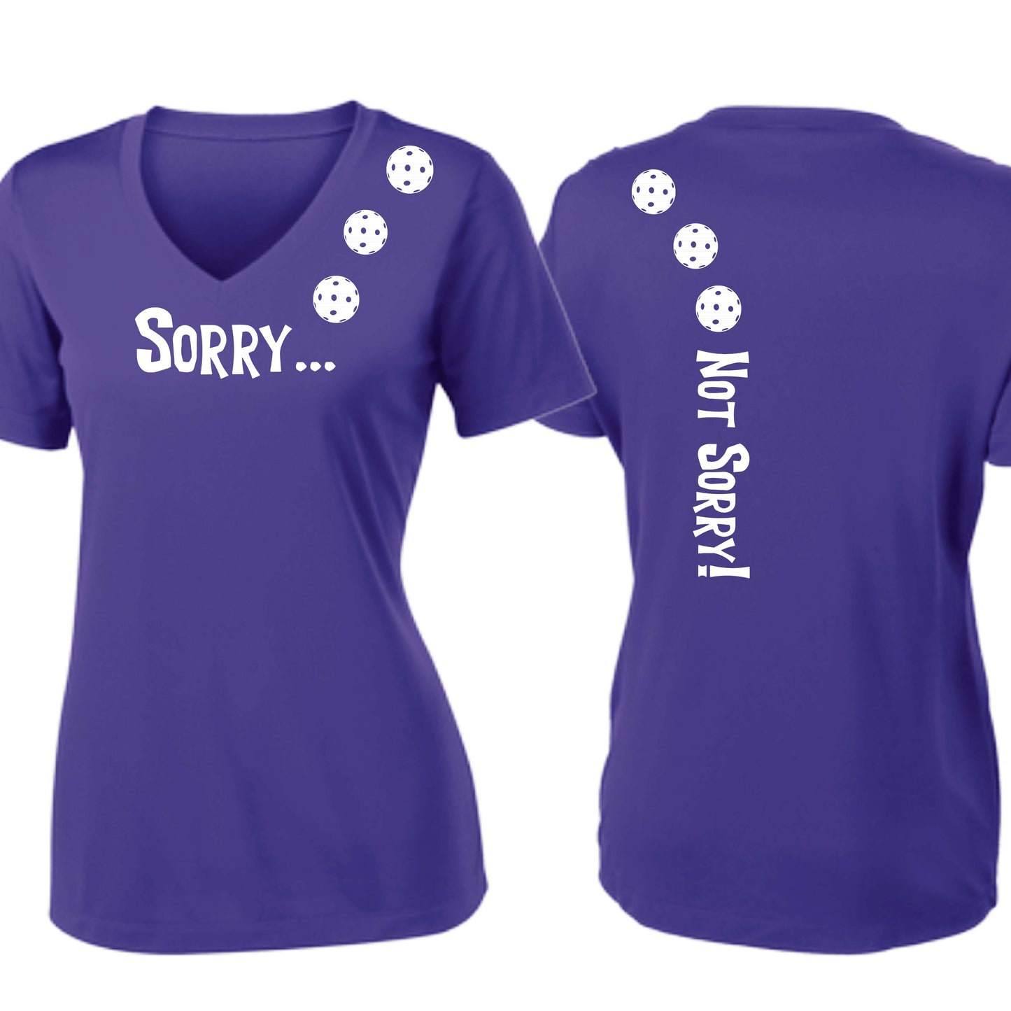 Sorry Not Sorry (10 Custom Pickleball Colors) | Women's Short Sleeve V-Neck Pickleball Performance T-Shirts | 100% Polyester