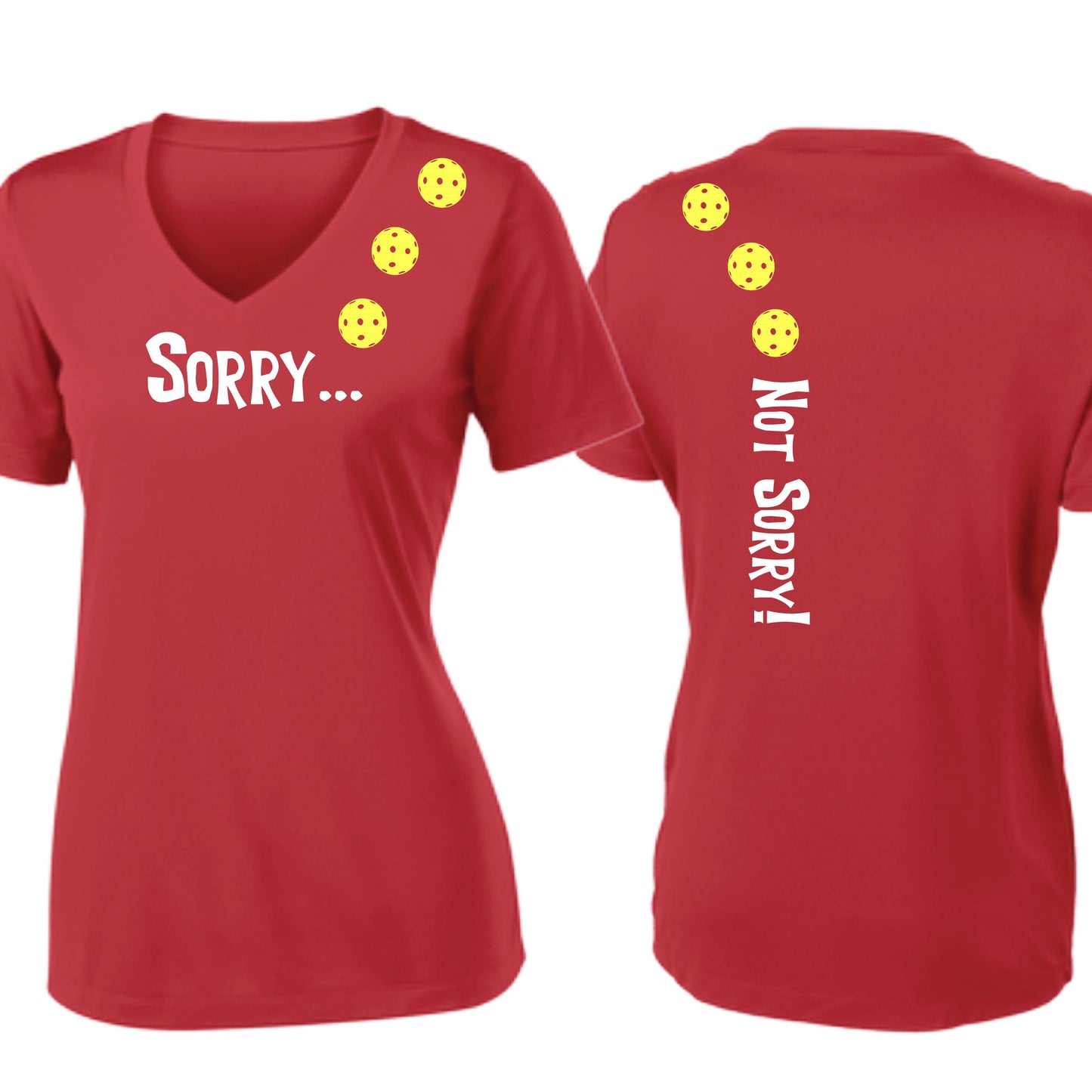 Sorry Not Sorry (10 Custom Pickleball Colors) | Women's Short Sleeve V-Neck Pickleball Performance T-Shirts | 100% Polyester