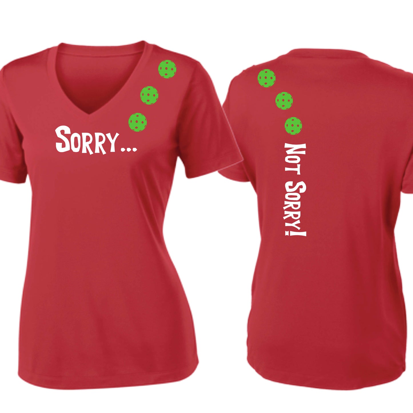 Sorry Not Sorry (10 Custom Pickleball Colors) | Women's Short Sleeve V-Neck Pickleball Performance T-Shirts | 100% Polyester