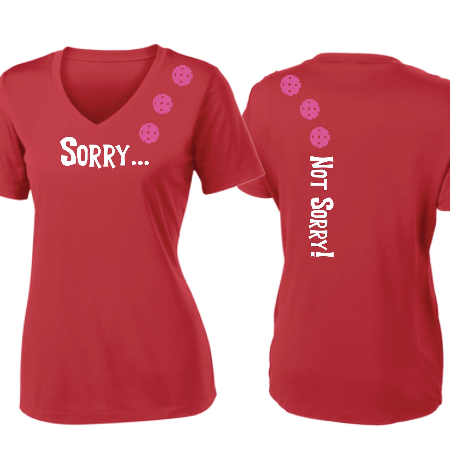 Sorry Not Sorry (10 Custom Pickleball Colors) | Women's Short Sleeve V-Neck Pickleball Performance T-Shirts | 100% Polyester