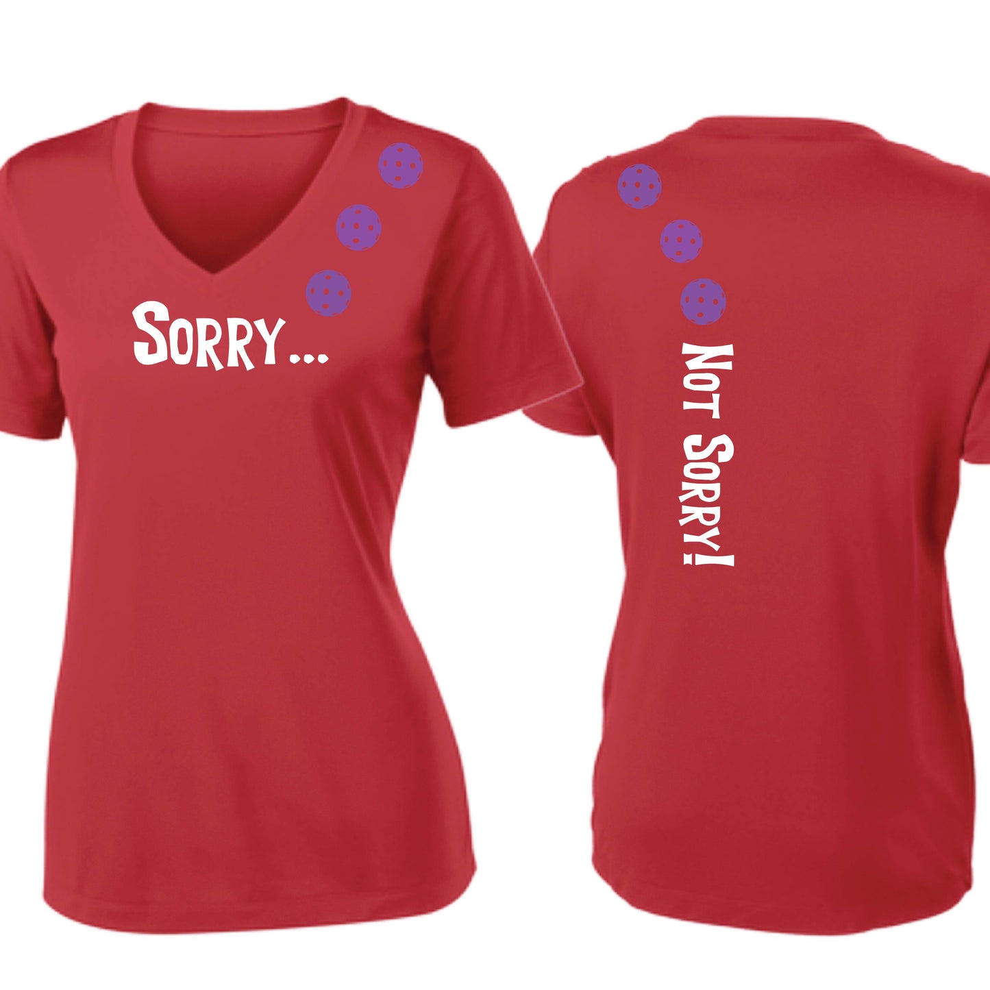 Sorry Not Sorry (10 Custom Pickleball Colors) | Women's Short Sleeve V-Neck Pickleball Performance T-Shirts | 100% Polyester