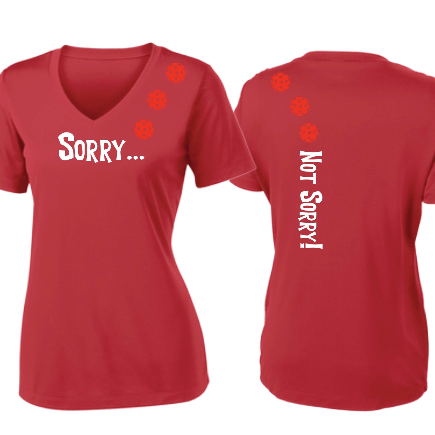 Sorry Not Sorry (10 Custom Pickleball Colors) | Women's Short Sleeve V-Neck Pickleball Performance T-Shirts | 100% Polyester
