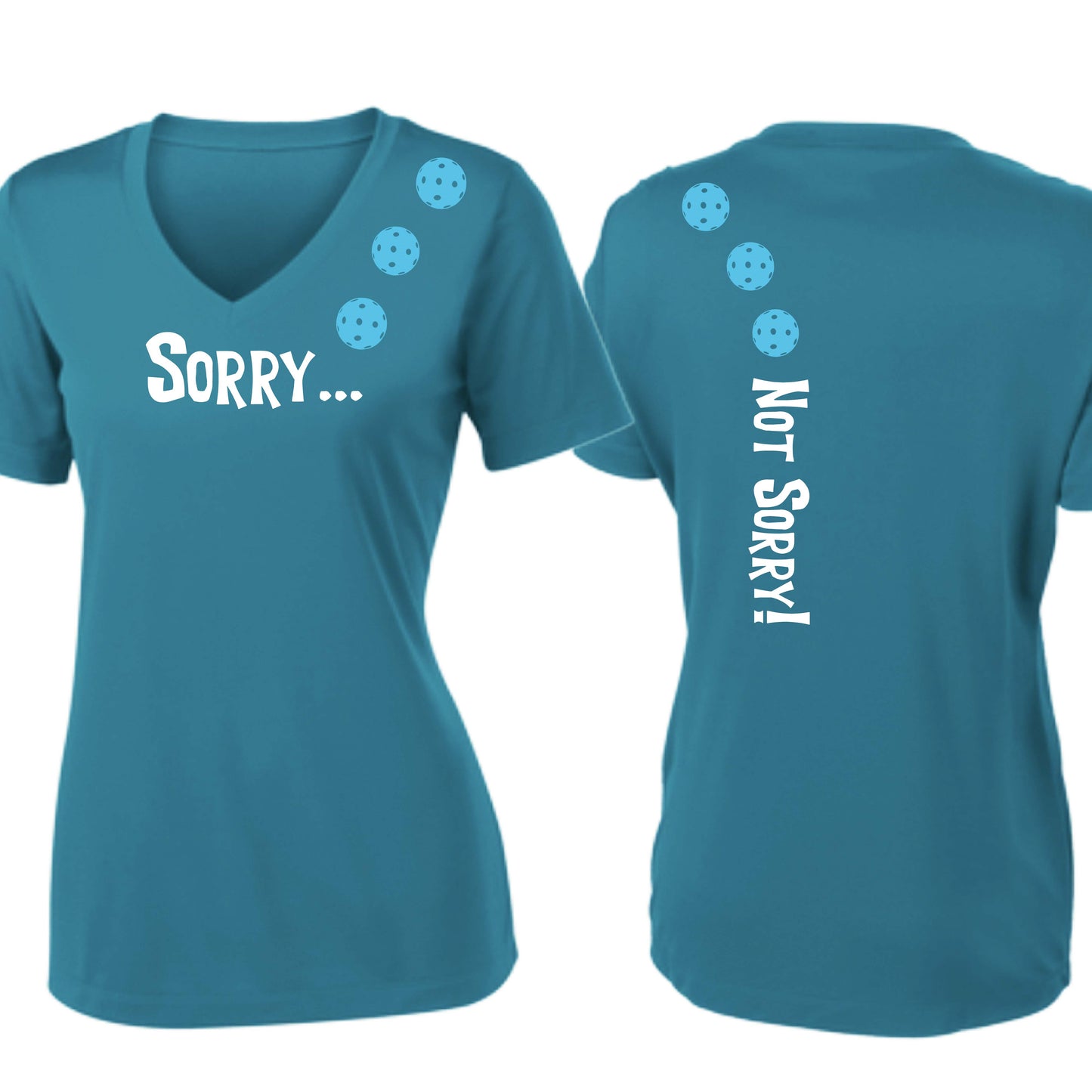 Sorry Not Sorry (10 Custom Pickleball Colors) | Women's Short Sleeve V-Neck Pickleball Performance T-Shirts | 100% Polyester