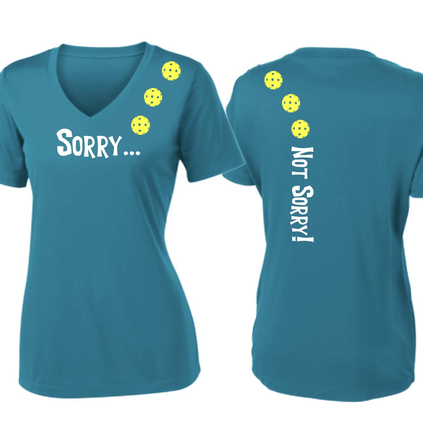 Sorry Not Sorry (10 Custom Pickleball Colors) | Women's Short Sleeve V-Neck Pickleball Performance T-Shirts | 100% Polyester