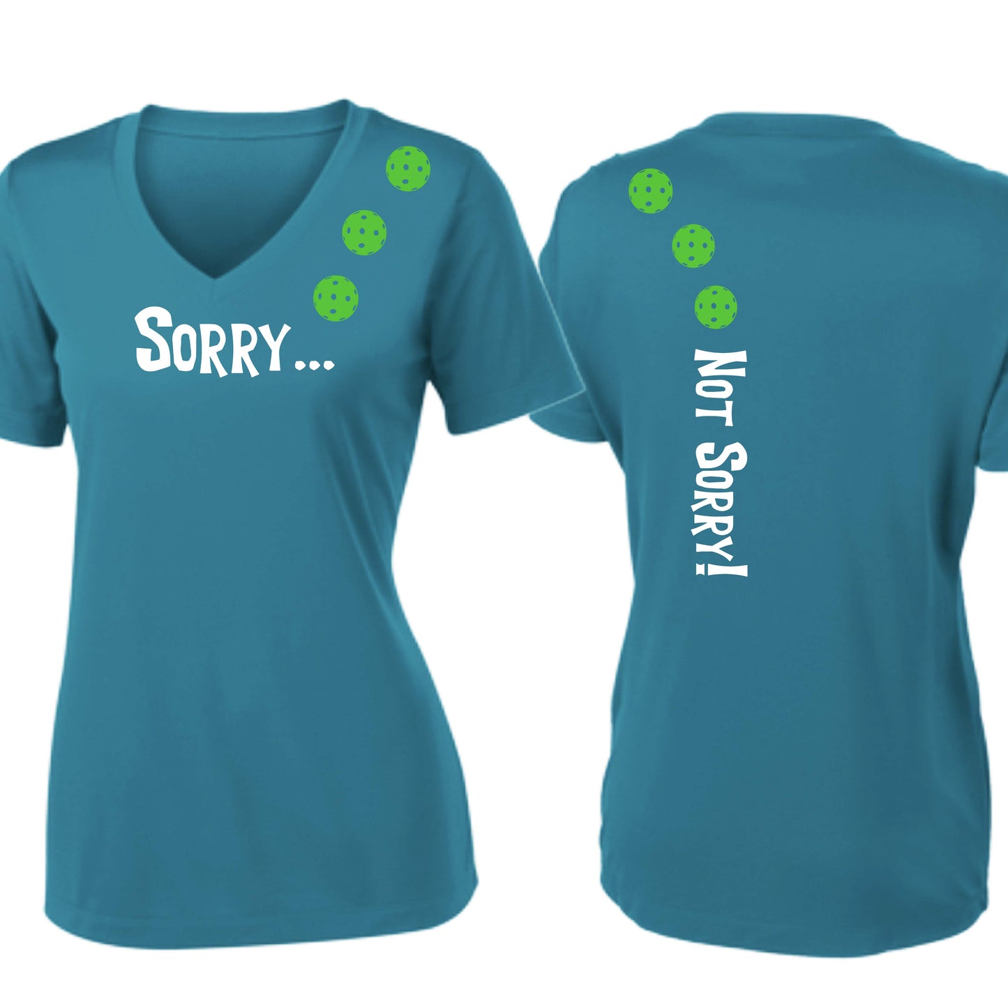 Sorry Not Sorry (10 Custom Pickleball Colors) | Women's Short Sleeve V-Neck Pickleball Performance T-Shirts | 100% Polyester