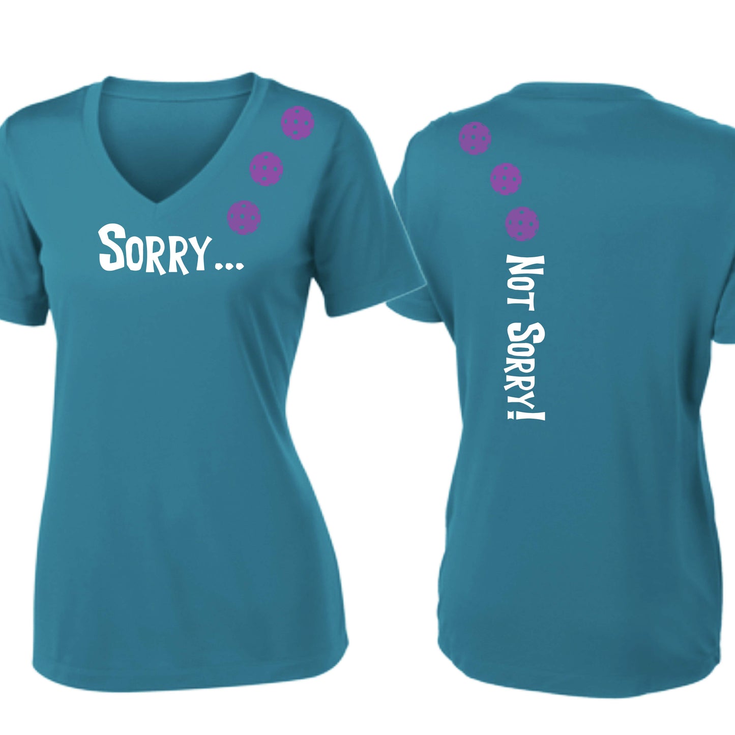 Sorry Not Sorry (10 Custom Pickleball Colors) | Women's Short Sleeve V-Neck Pickleball Performance T-Shirts | 100% Polyester