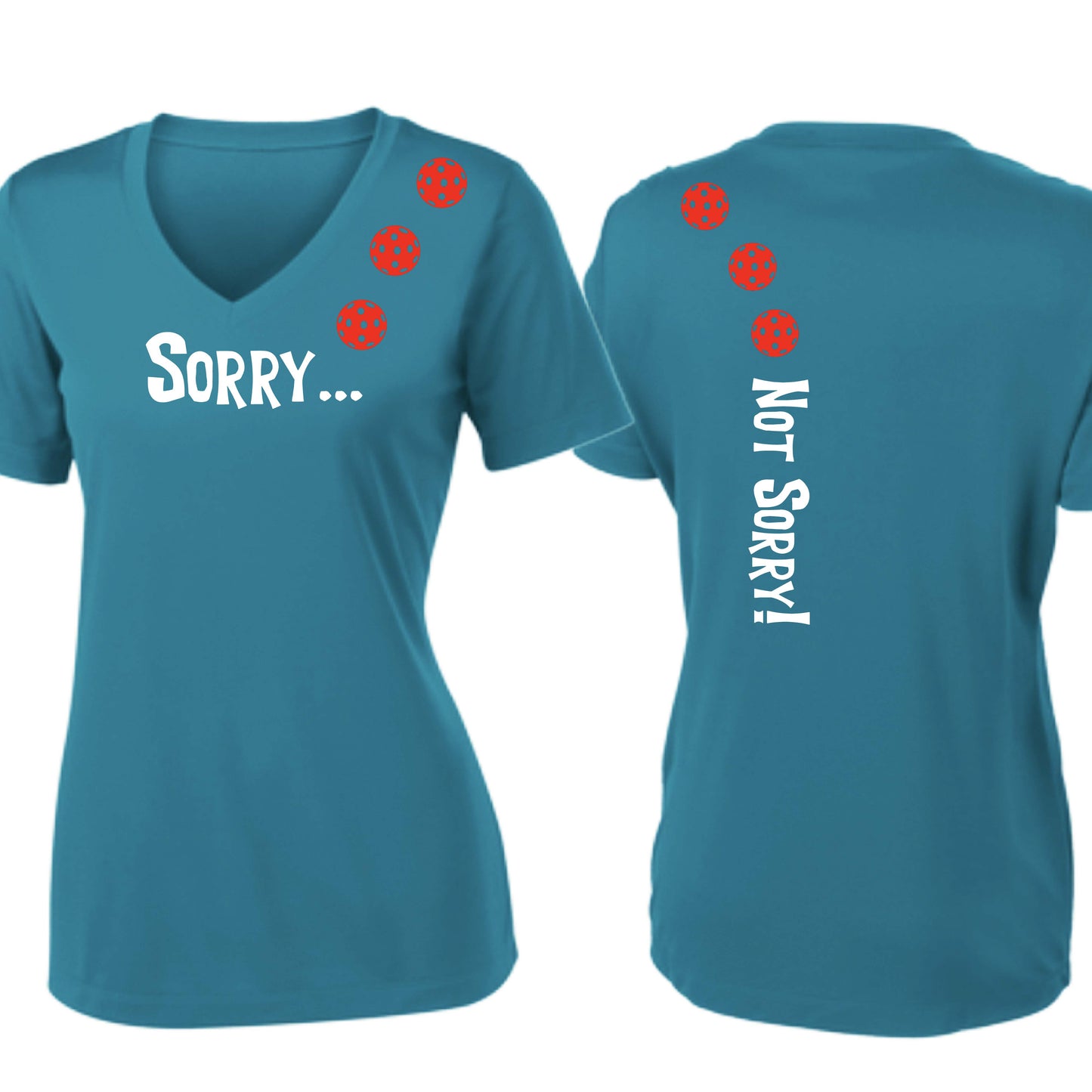 Sorry Not Sorry (10 Custom Pickleball Colors) | Women's Short Sleeve V-Neck Pickleball Performance T-Shirts | 100% Polyester