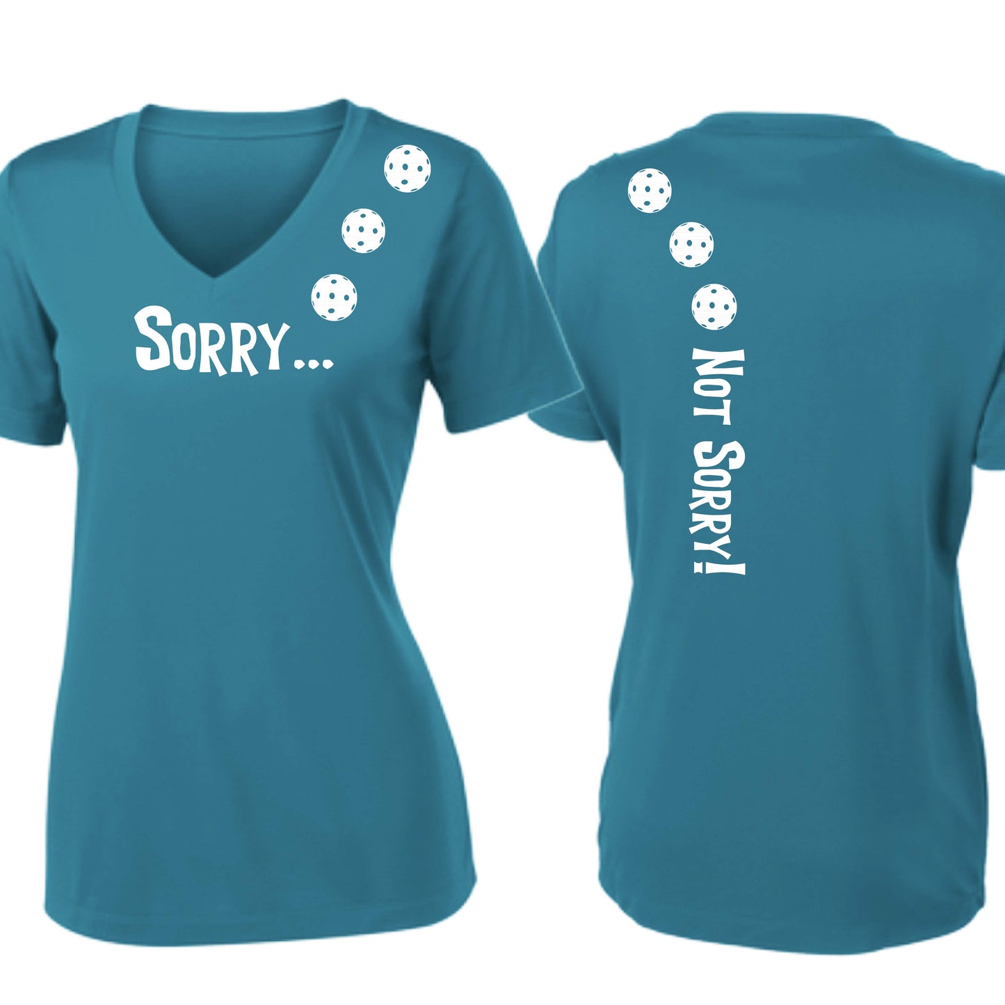 Sorry Not Sorry (10 Custom Pickleball Colors) | Women's Short Sleeve V-Neck Pickleball Performance T-Shirts | 100% Polyester