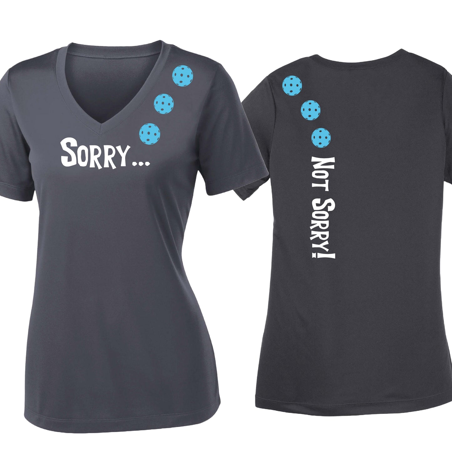 Sorry Not Sorry (10 Custom Pickleball Colors) | Women's Short Sleeve V-Neck Pickleball Performance T-Shirts | 100% Polyester