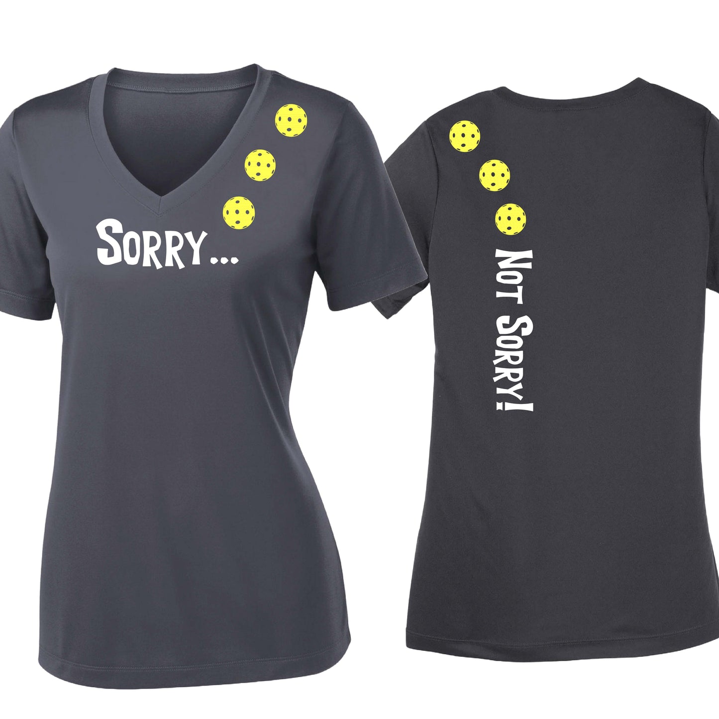 Sorry Not Sorry (10 Custom Pickleball Colors) | Women's Short Sleeve V-Neck Pickleball Performance T-Shirts | 100% Polyester