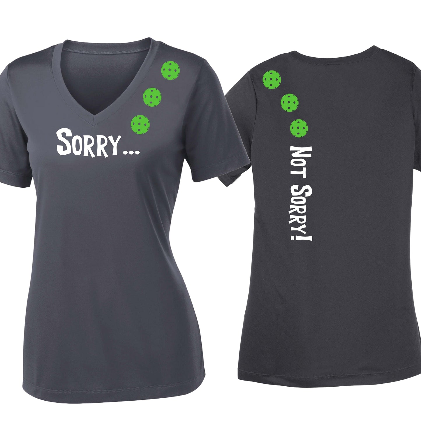 Sorry Not Sorry (10 Custom Pickleball Colors) | Women's Short Sleeve V-Neck Pickleball Performance T-Shirts | 100% Polyester