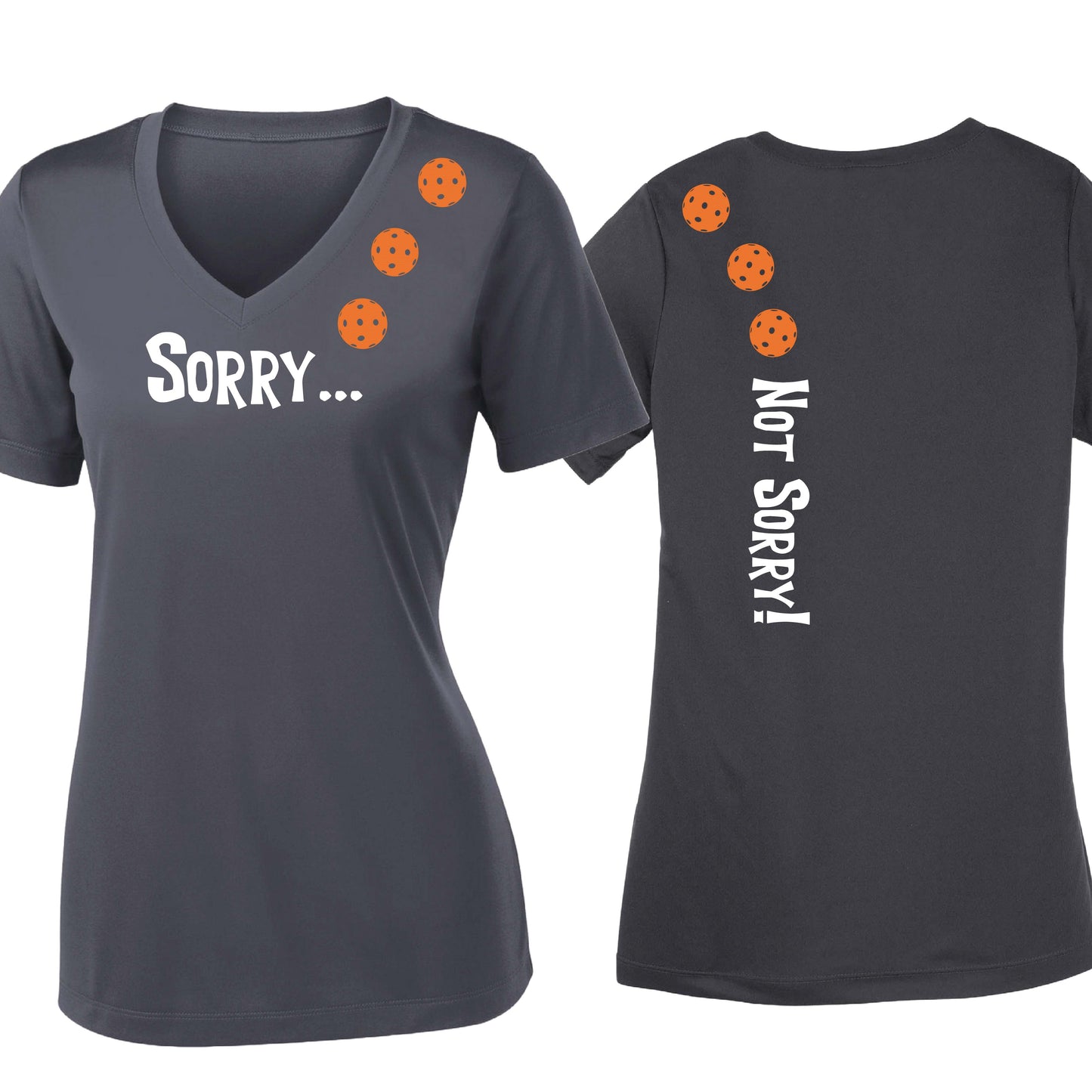 Sorry Not Sorry (10 Custom Pickleball Colors) | Women's Short Sleeve V-Neck Pickleball Performance T-Shirts | 100% Polyester