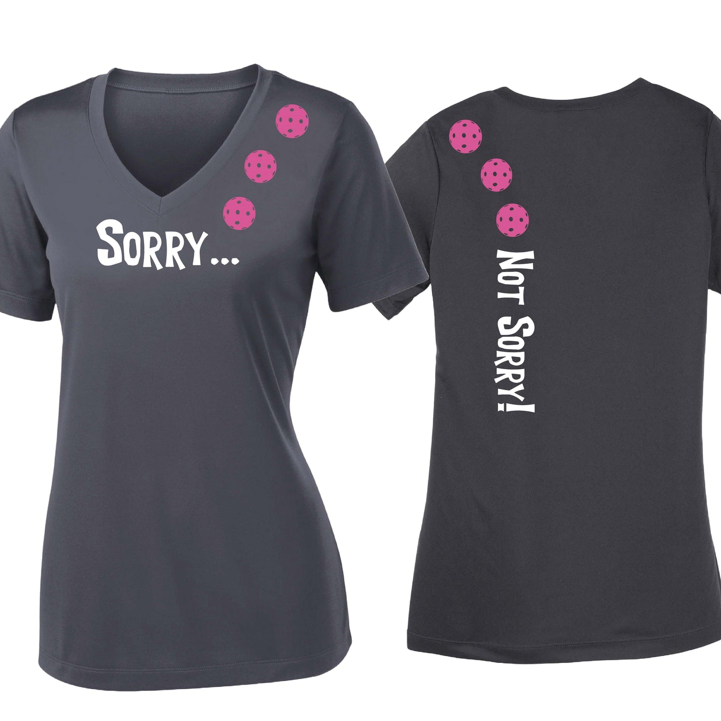 Sorry Not Sorry (10 Custom Pickleball Colors) | Women's Short Sleeve V-Neck Pickleball Performance T-Shirts | 100% Polyester