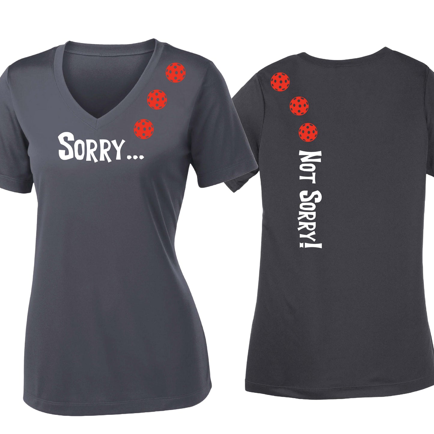 Sorry Not Sorry (10 Custom Pickleball Colors) | Women's Short Sleeve V-Neck Pickleball Performance T-Shirts | 100% Polyester