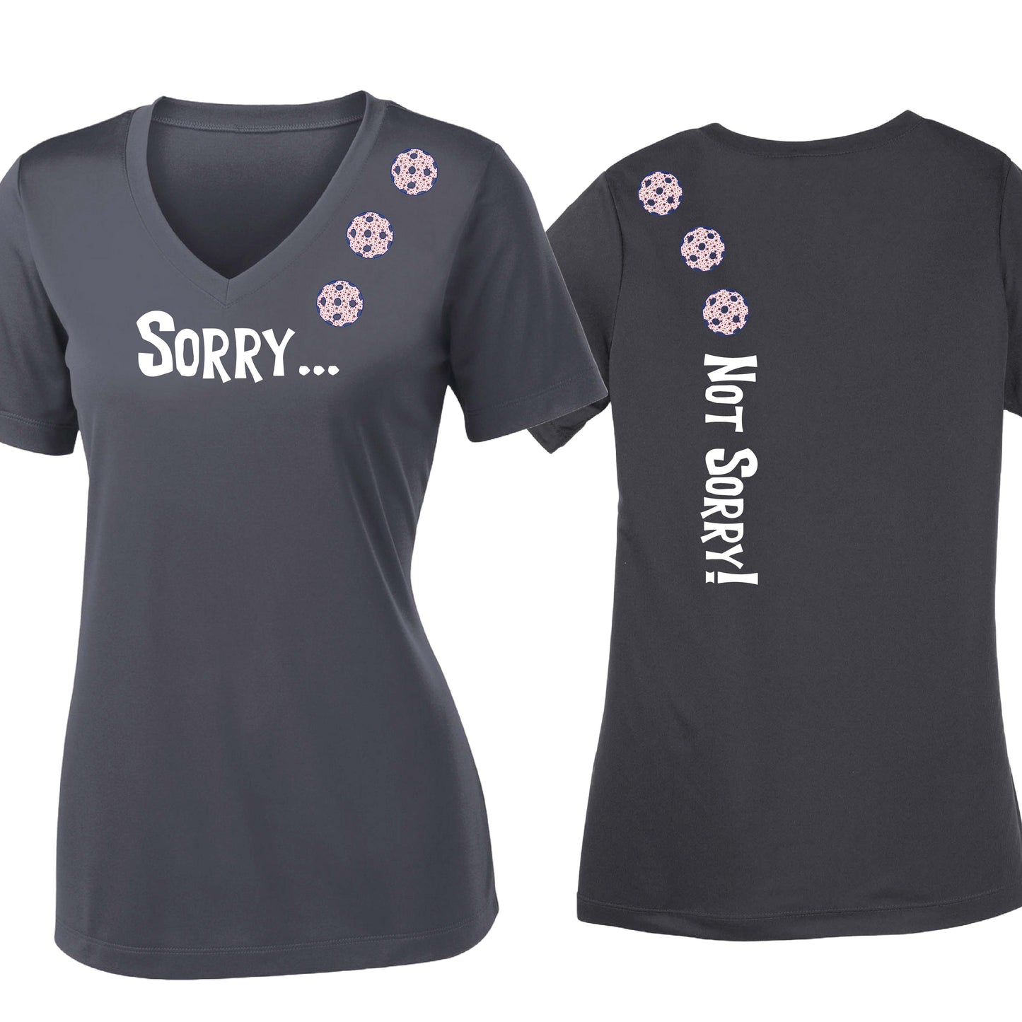 Sorry Not Sorry (10 Custom Pickleball Colors) | Women's Short Sleeve V-Neck Pickleball Performance T-Shirts | 100% Polyester