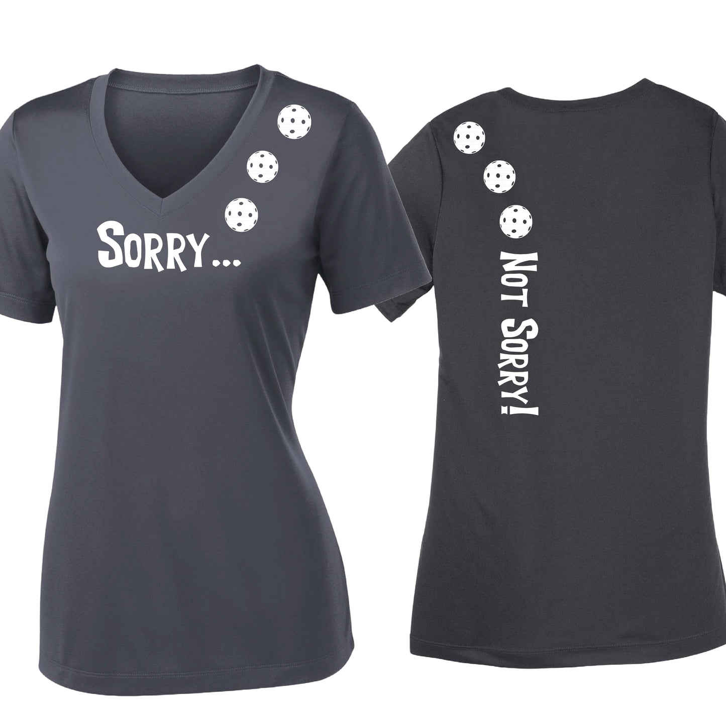 Sorry Not Sorry (10 Custom Pickleball Colors) | Women's Short Sleeve V-Neck Pickleball Performance T-Shirts | 100% Polyester