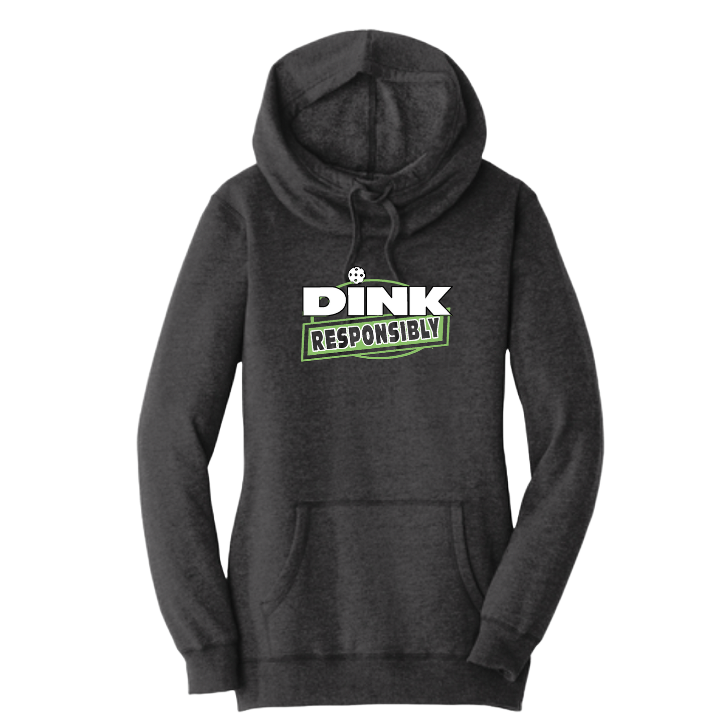 Dink Responsibly | Women’s Cowl-Neck Hoodie Pickleball Sweatshirt | 55% Cotton 45% Poly Fleece