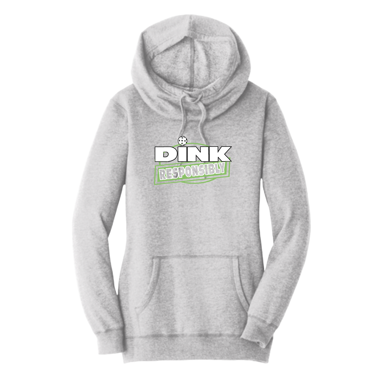 Dink Responsibly | Women’s Cowl-Neck Hoodie Pickleball Sweatshirt | 55% Cotton 45% Poly Fleece