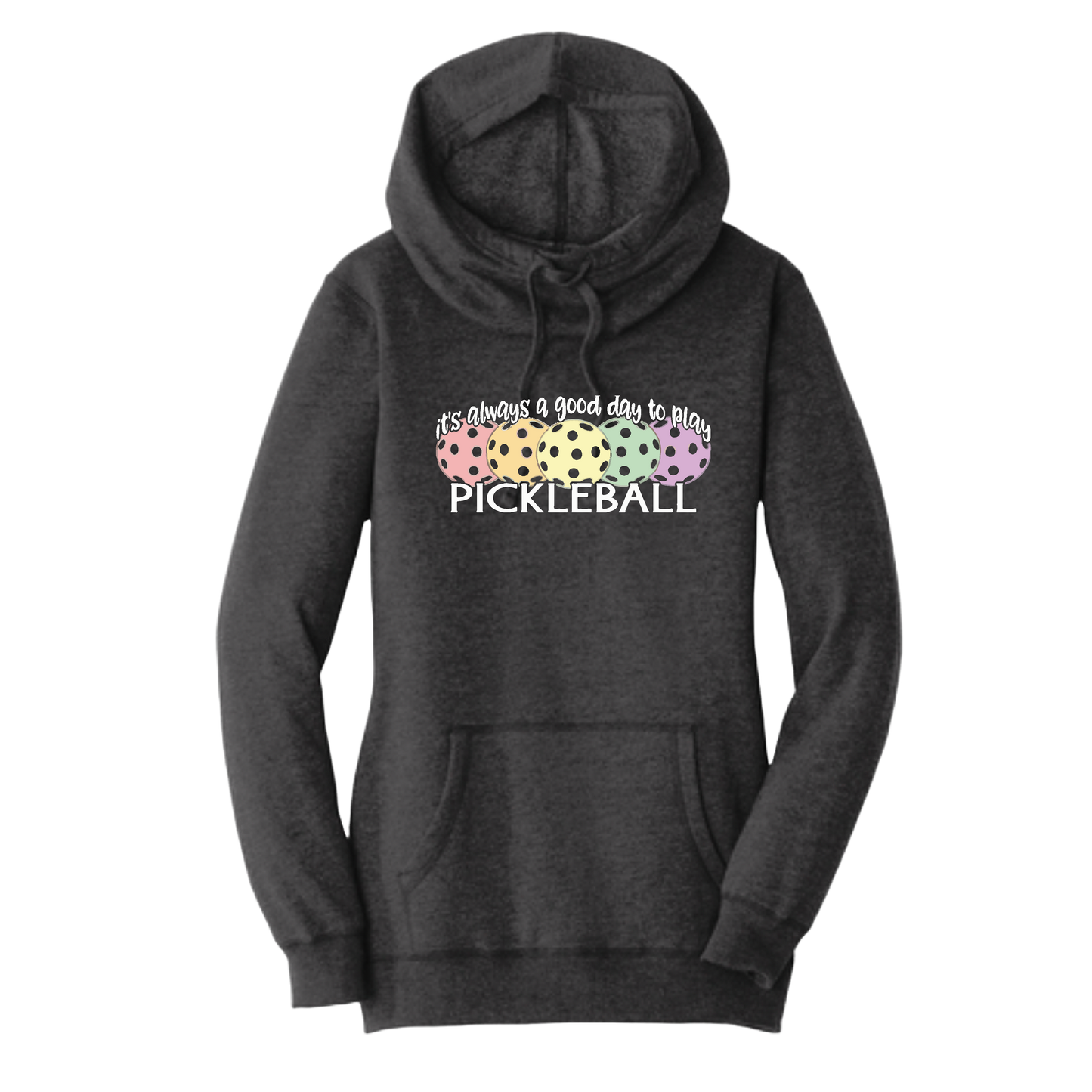 It's Always a Good Day to Play Pickleball | Women’s Cowl-Neck Hoodie Pickleball Sweatshirt | 55% Cotton 45% Poly Fleece