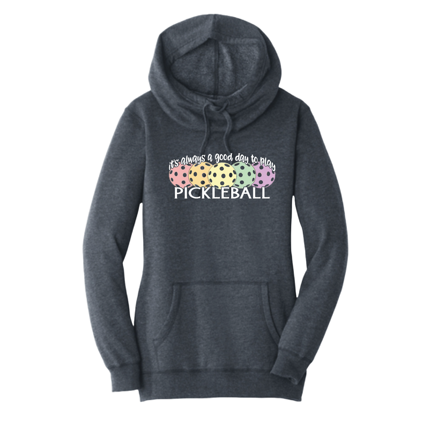 It's Always a Good Day to Play Pickleball | Women’s Cowl-Neck Hoodie Pickleball Sweatshirt | 55% Cotton 45% Poly Fleece