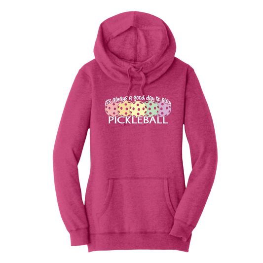 It's Always a Good Day to Play Pickleball | Women’s Cowl-Neck Hoodie Pickleball Sweatshirt | 55% Cotton 45% Poly Fleece