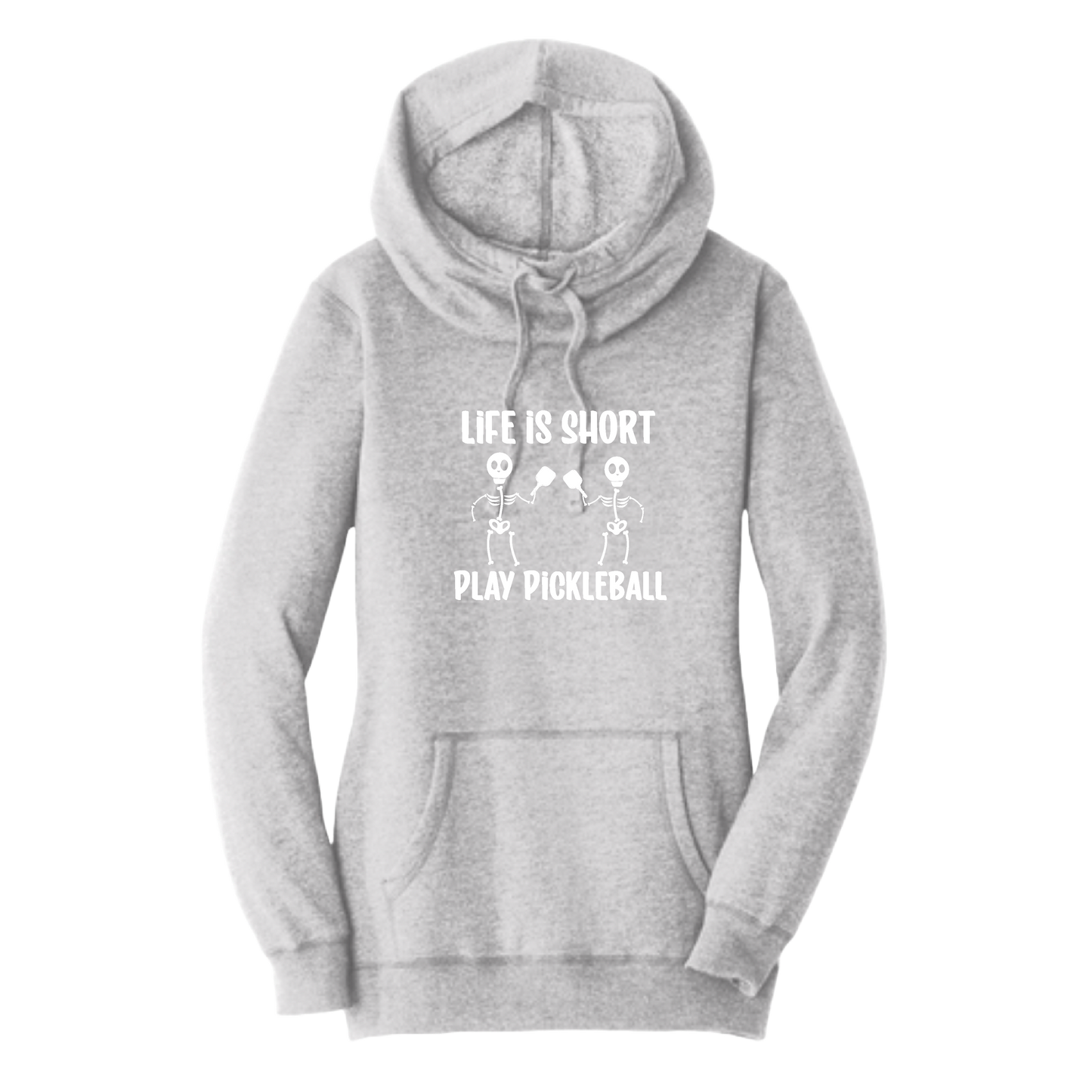 Life Is Short Skeletons | Women’s Cowl-Neck Hoodie Pickleball Sweatshirt | 55% Cotton 45% Poly Fleece