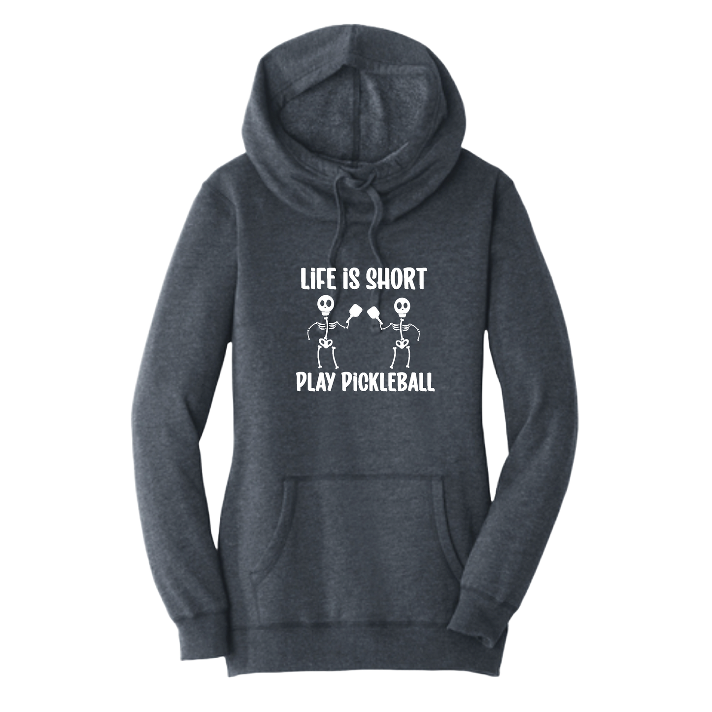 Life Is Short Skeletons | Women’s Cowl-Neck Hoodie Pickleball Sweatshirt | 55% Cotton 45% Poly Fleece