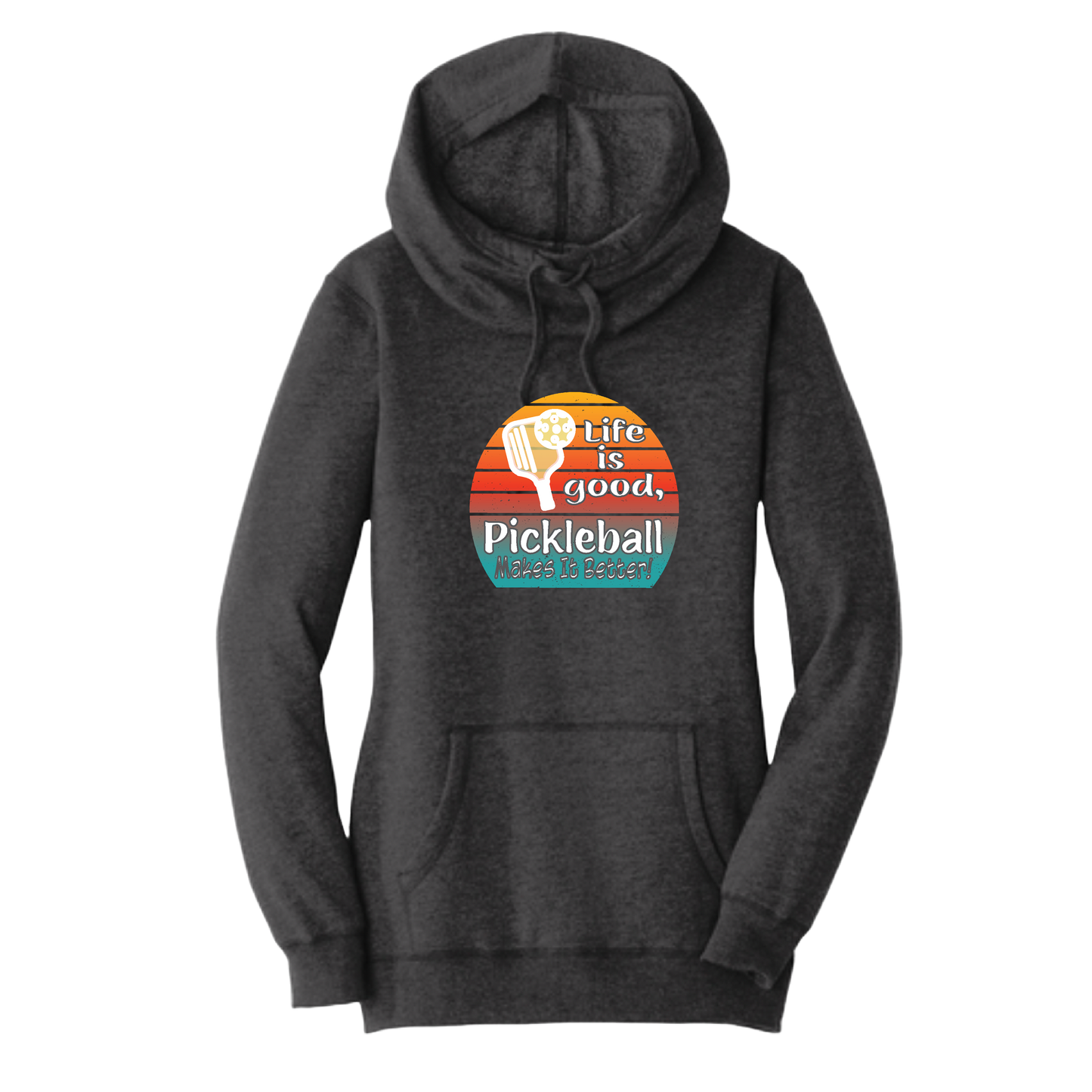 Life is Good Pickleball Makes it Better | Women’s Cowl-Neck Hoodie Pickleball Sweatshirt | 55% Cotton 45% Poly Fleece