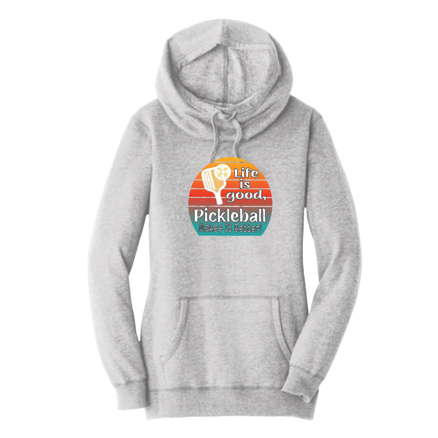 Life is Good Pickleball Makes it Better | Women’s Cowl-Neck Hoodie Pickleball Sweatshirt | 55% Cotton 45% Poly Fleece