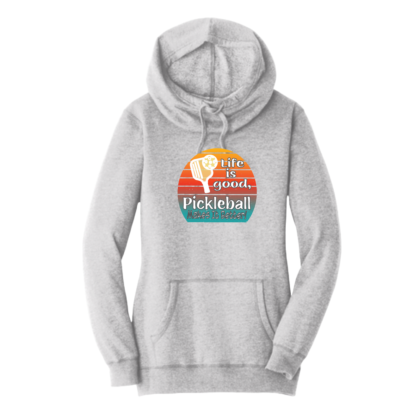 Life is Good Pickleball Makes it Better | Women’s Cowl-Neck Hoodie Pickleball Sweatshirt | 55% Cotton 45% Poly Fleece