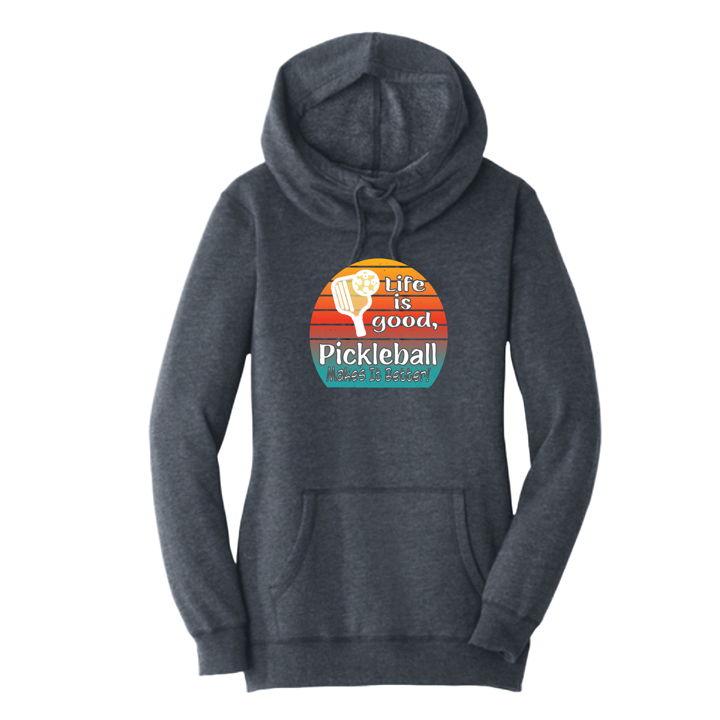 Life is Good Pickleball Makes it Better | Women’s Cowl-Neck Hoodie Pickleball Sweatshirt | 55% Cotton 45% Poly Fleece