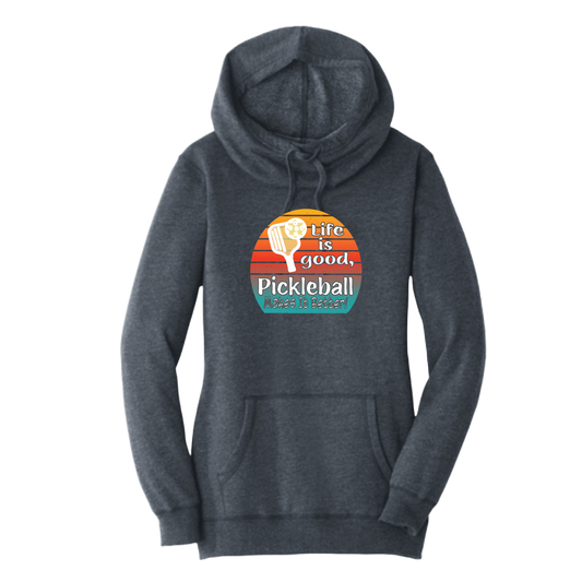 Life is Good Pickleball Makes it Better | Women’s Cowl-Neck Hoodie Pickleball Sweatshirt | 55% Cotton 45% Poly Fleece