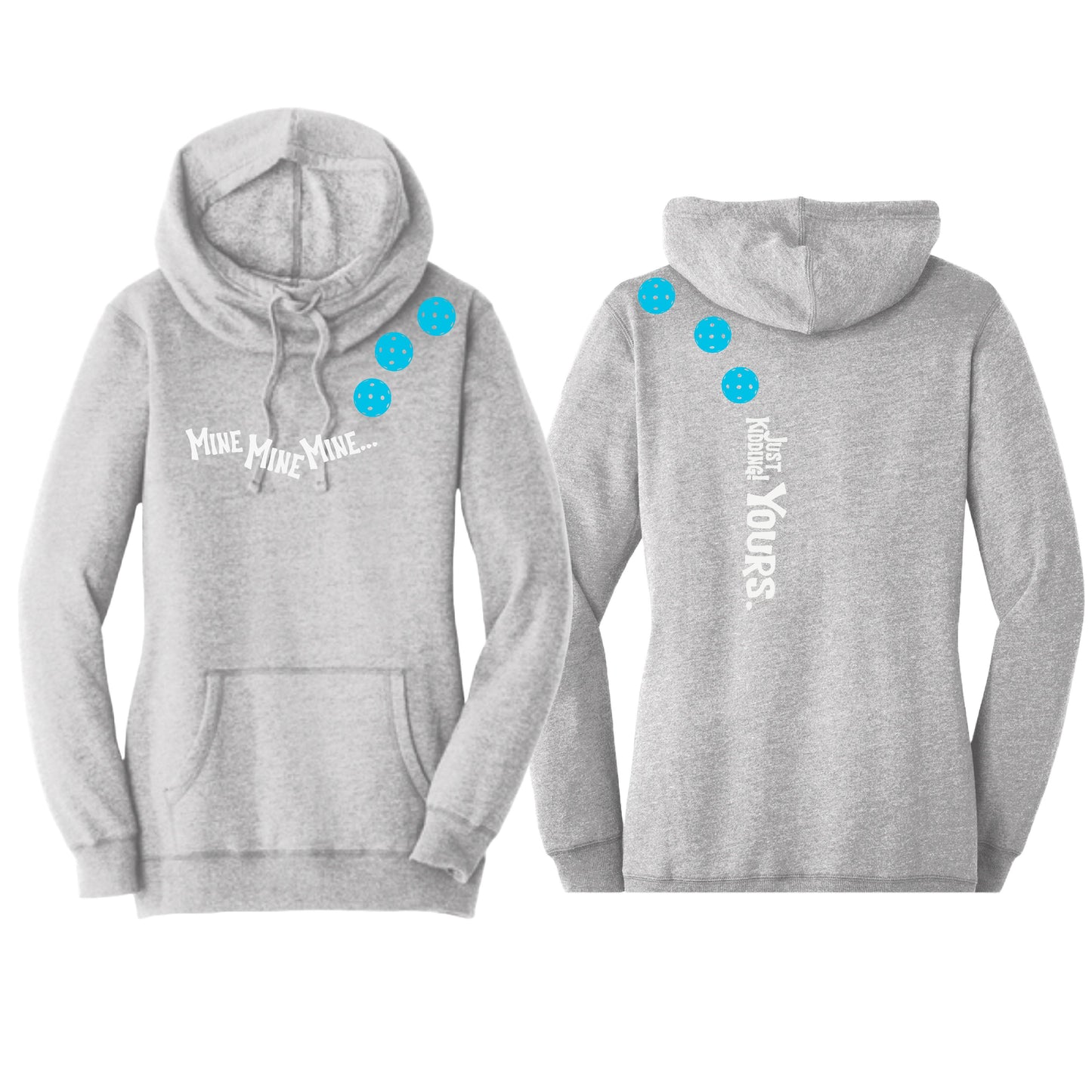 Mine JK Yours (Pickleballs Cyan Green Orange) | Women’s Cowl-Neck Hoodie Pickleball Sweatshirt | 55% Cotton 45% Poly Fleece