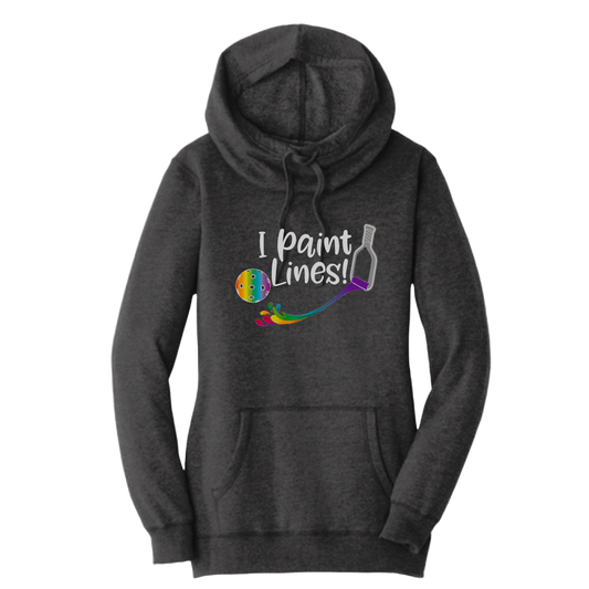 I Paint Pickleball Lines | Women’s Cowl-Neck Hoodie Pickleball Sweatshirt | 55% Cotton 45% Poly Fleece