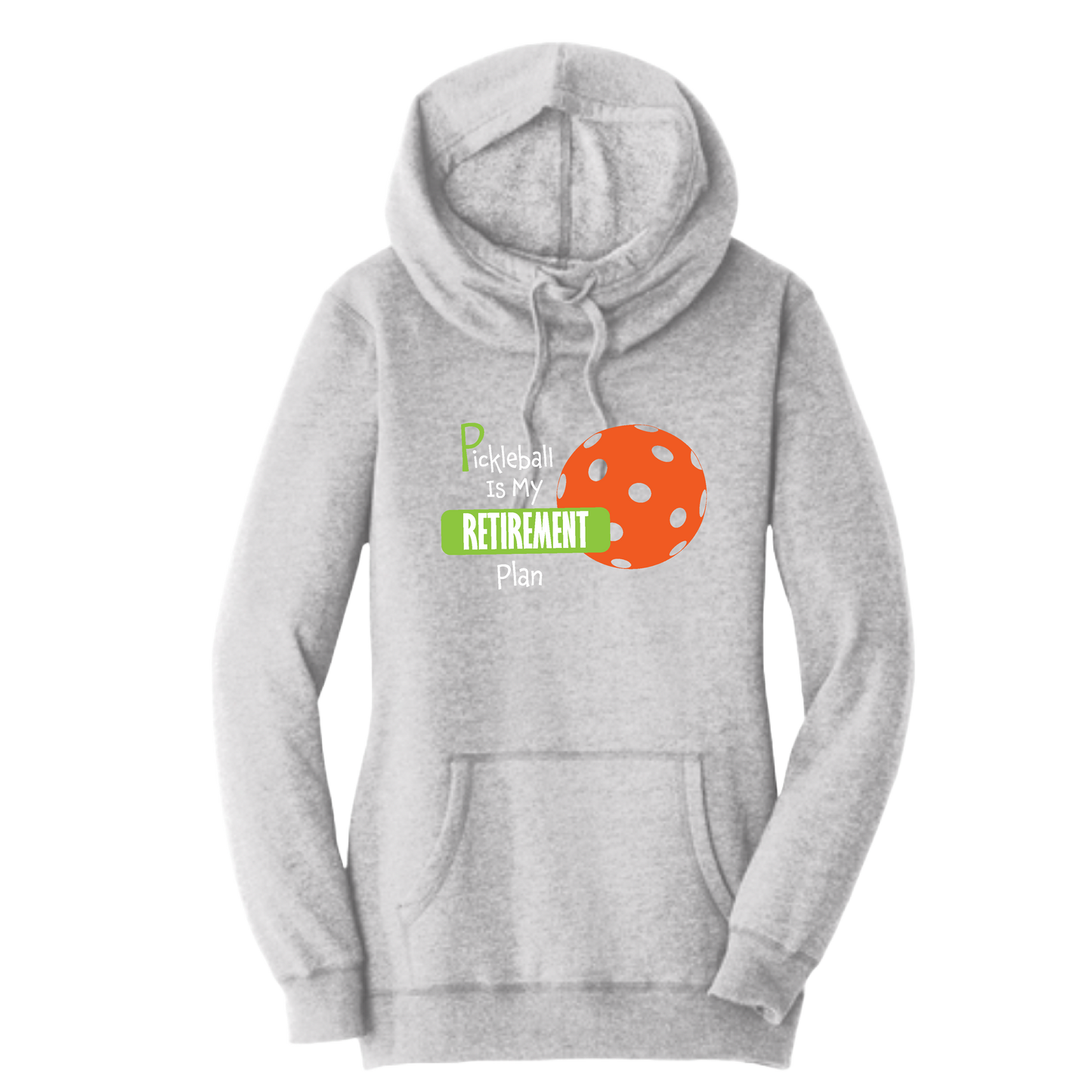 Pickleball Is My Retirement Plan | Women’s Cowl-Neck Hoodie Pickleball Sweatshirt | 55% Cotton 45% Poly Fleece